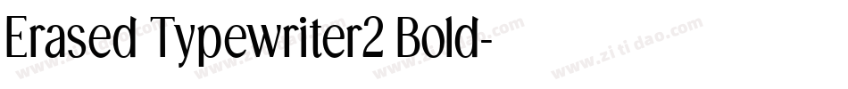 Erased Typewriter2 Bold字体转换